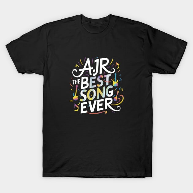 The Best song ever | AJR T-Shirt by thestaroflove